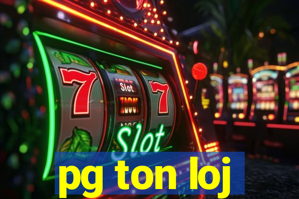 pg ton loj